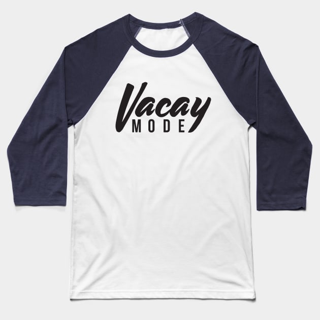 Vacay Mode Baseball T-Shirt by RedYolk